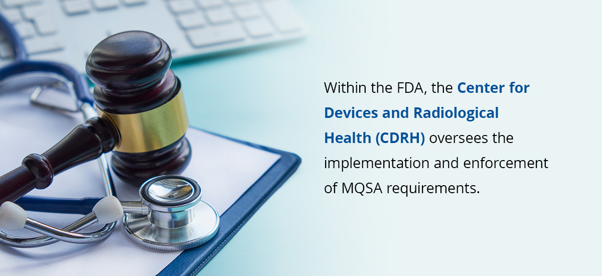 The CDRH oversees the implementation and enforcement of MQSA requirements